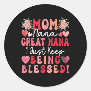 Mum Nana Great Nana Just Keep Being Blessed Mother Classic Round Sticker