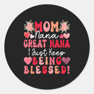 Mum nana great nana keep being blessed mother's da classic round sticker