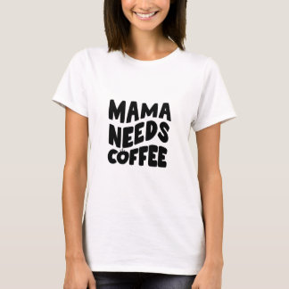 Mum Need Coffe, Mum Life, I love Mum T-Shirt