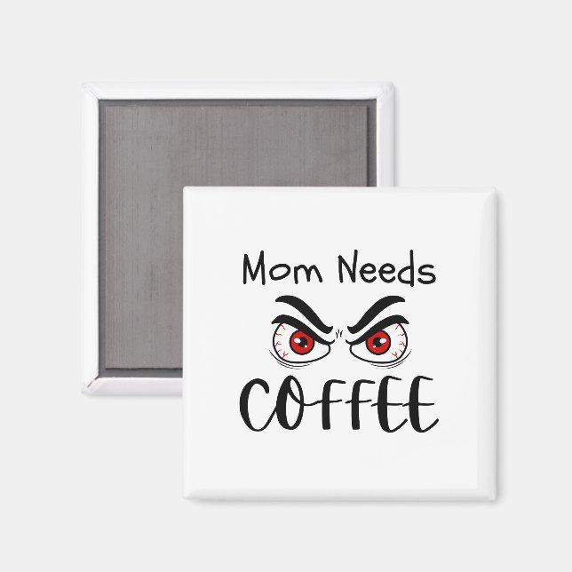 Mum Needs Coffee Funny Eyes Magnet (Front/Back)