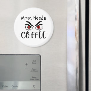 Mum Needs Coffee Funny Eyes Magnet