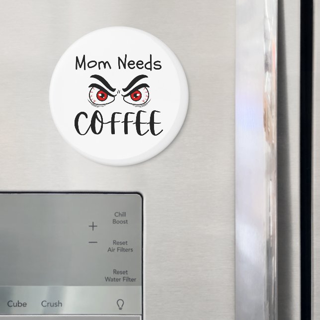 Mum Needs Coffee Funny Eyes Magnet (In Situ (Fridge))