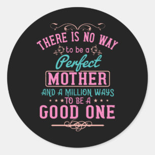 Mum - No way to be a perfect mother Classic Round Sticker
