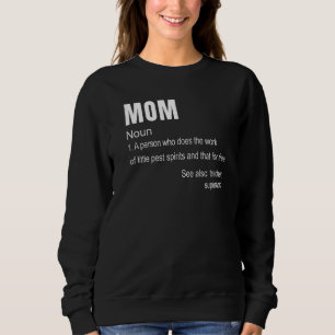 Mum Noun 1 A Person Who Does The Work Mother Mum Sweatshirt