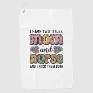 Mum Nurse Floral Vintage Quote Design_1 Golf Towel