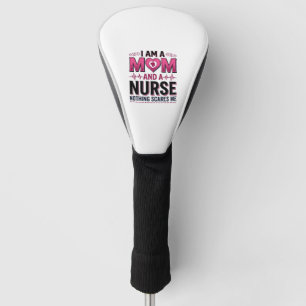 Mum Nurse Nothing Scares Me Vintage Engraving Shir Golf Head Cover