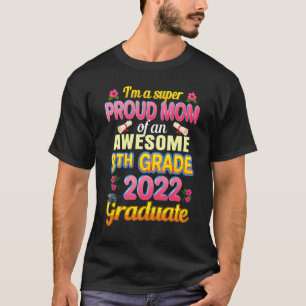 Mum Of 2022 8th Grade Awesome Costume Proud Gradua T-Shirt