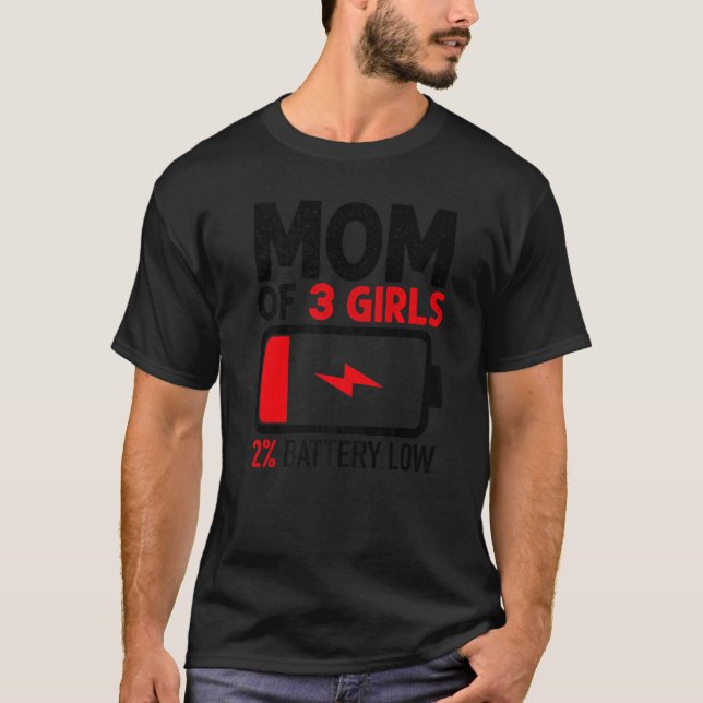 Mum Of 3 Girls Low Battery  From Daughter Mother's T-Shirt (Front)