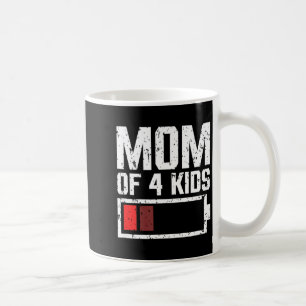 Mum of 4 kids battery low mama of 4 kids mother's coffee mug