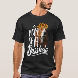 Mum Of A Basshole Basset Hound Dog Mum T-Shirt