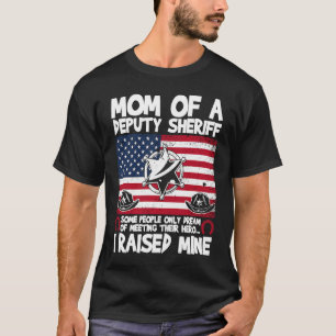 Mum Of A Deputy Sheriff Law Enforcers T-Shirt
