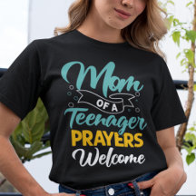 Mum of a Teenager prayers welcom funny ironic T-Sh