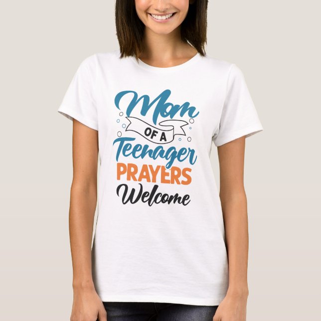 Mum of a Teenager prayers welcom funny ironic T-Shirt (Front)