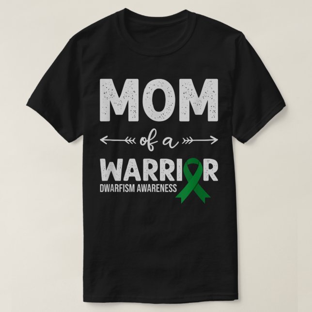 Mum Of A Warrior, Green Ribbon Dwarfism Awareness  T-Shirt (Design Front)