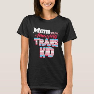 Mum Of An Amazing Trans Kid T-shirt LGBTQ Pride Al