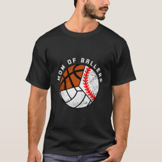 Mum Of Ballers Baseball Volleyball Basketball Mum T-Shirt