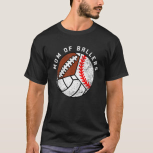 Mum Of Ballers Baseball Volleyball Football Mum T-Shirt