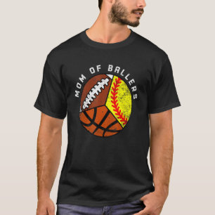 Mum Of Ballers Softball Basketball Football Mum T-Shirt