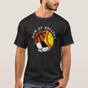 Mum Of Ballers Softball Soccer Basketball Mum T-Shirt