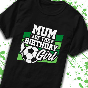 Mum of Birthday Girl Girls Soccer Birthday Mother T-Shirt