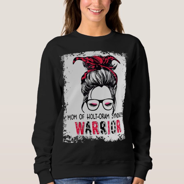Mum Of Holt Oram Syndrome  Warrior Messy Bun Aware Sweatshirt (Front)