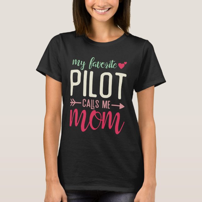 Mum of Pilot, My Favourite Pilot Calls me Mum T-Shirt (Front)