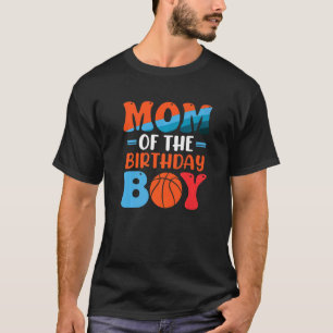 Mum Of The Birthday Baller Basketball Big Fan Birt T-Shirt
