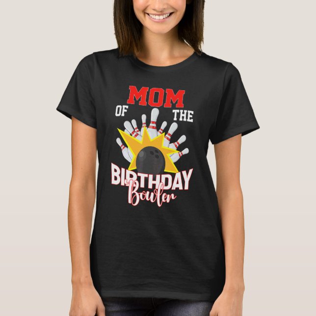 Mum Of The Birthday Bowler Kid Birthday Bowling Pa T-Shirt (Front)