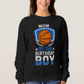 Mum Of The Birthday Boy Basketball Family Celebrat Sweatshirt