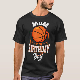 Mum Of The Birthday Boy Basketball Theme Bday Part T-Shirt