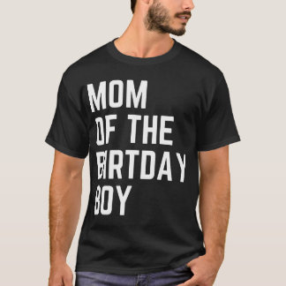 Mum of The Birthday Boy Birthday Party T-Shirt