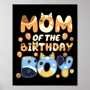 Mum Of The Birthday Boy Blue Funny Dog Mothers Day Poster