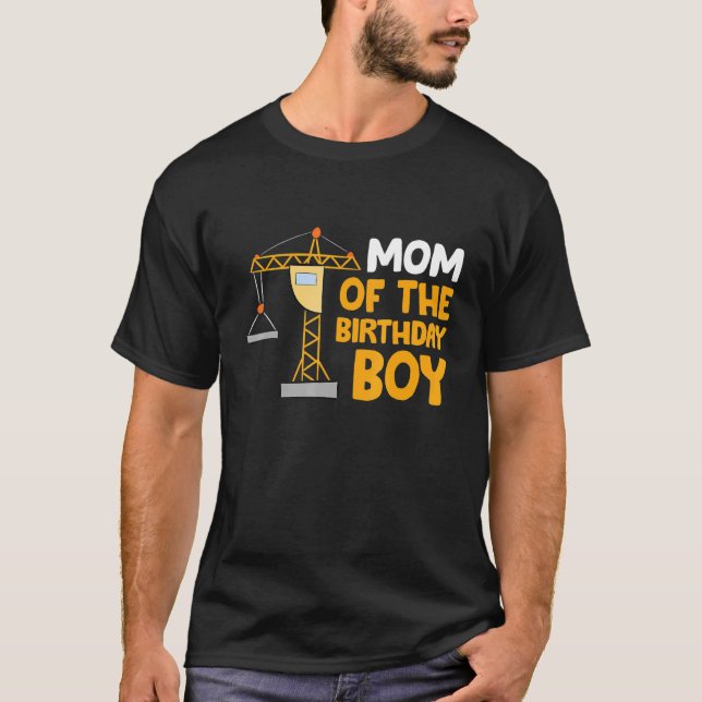 Mum Of The Birthday Boy Construction Crew Birthday T-Shirt (Front)