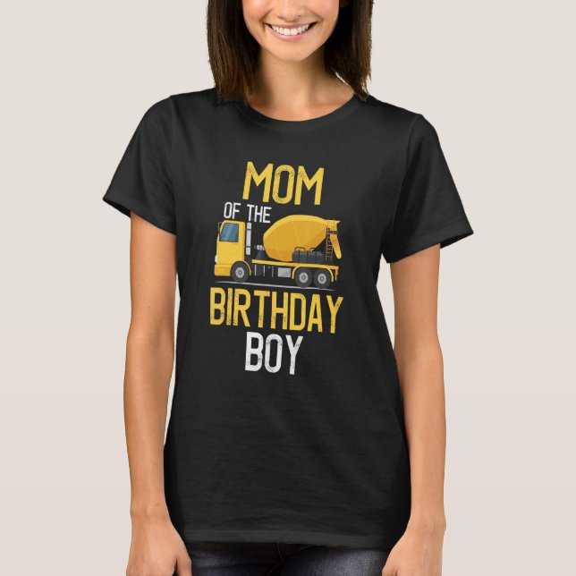 Mum Of The Birthday Boy Construction Truck First B T-Shirt (Front)