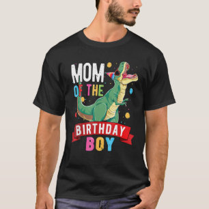 Mum Of The Birthday Boy For Women Trex Birthday Mo T-Shirt