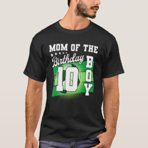 Mum Of The Birthday Boy Its My 10th Birthday Boys  T-Shirt