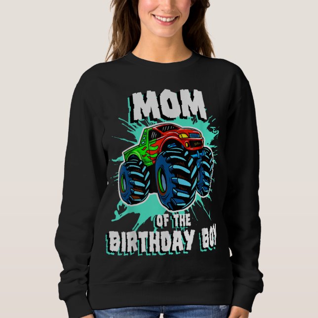 Mum of the Birthday Boy Monster Truck Birthday Par Sweatshirt (Front)