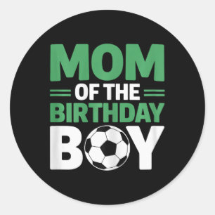 Mum Of The Birthday Boy Soccer  Classic Round Sticker