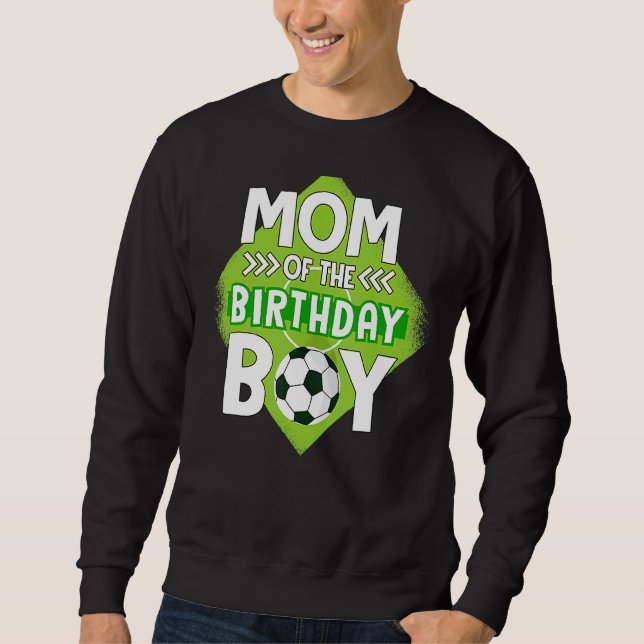 Mum Of The Birthday Boy Soccer Mum For Birthday Bo Sweatshirt (Front)