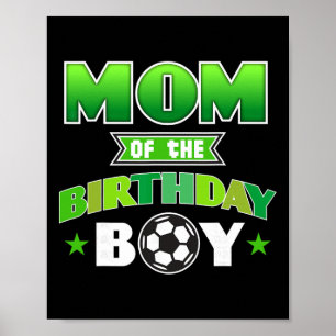 Mum Of The Birthday Boy Soccer Party Family Love Poster