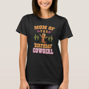 Mum Of The Birthday Cowgirl Western Themed Girls B T-Shirt