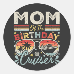 Mum of the Birthday Cruiser Vacation Classic Round Sticker