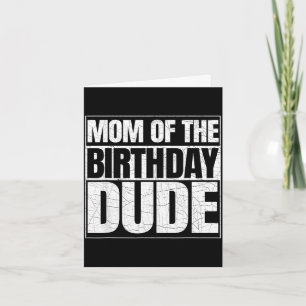 Mum of the birthday dude _ mother's day proud mum card