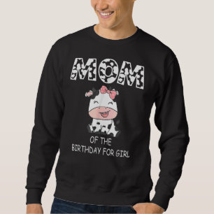 Mum Of The Birthday For Girl Cow Farm First Birthd Sweatshirt