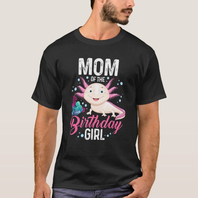 Mum Of The Birthday Girl Axolotl Matching Family T-Shirt (Front)