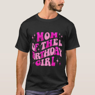 Mum Of The Birthday Girl Birthday Family Matching  T-Shirt
