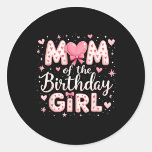 Mum Of The Birthday Girl Coquette Bow Pink Family Classic Round Sticker