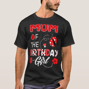 Mum Of The Birthday Girl  Family Ladybug Birthday T-Shirt