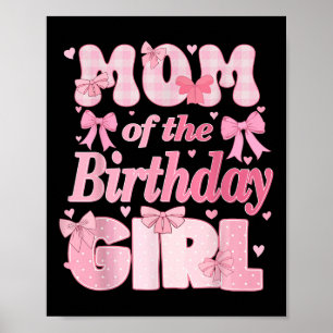 Mum Of The Birthday Girl Family Pink Coquette Bow Poster