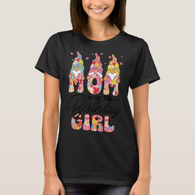 Mum Of The Birthday Girl  Mum Gnome Flower Mothers T-Shirt (Front)